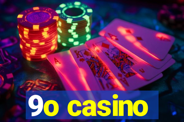 9o casino